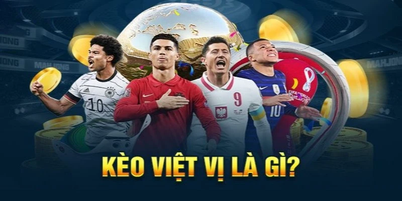 Kèo Việt Vị Là Gì? Cách Chơi Hiệu Quả Cho Tân Thủ Tìm hiểu kèo việt vị là gì?