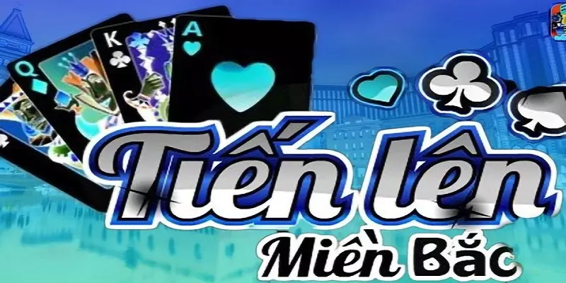 Tiến lên miền Bắc online - Chơi bài đổi thưởng hấp dẫn Tiến lên miền Bắc online - Chơi bài đổi thưởng hấp dẫn