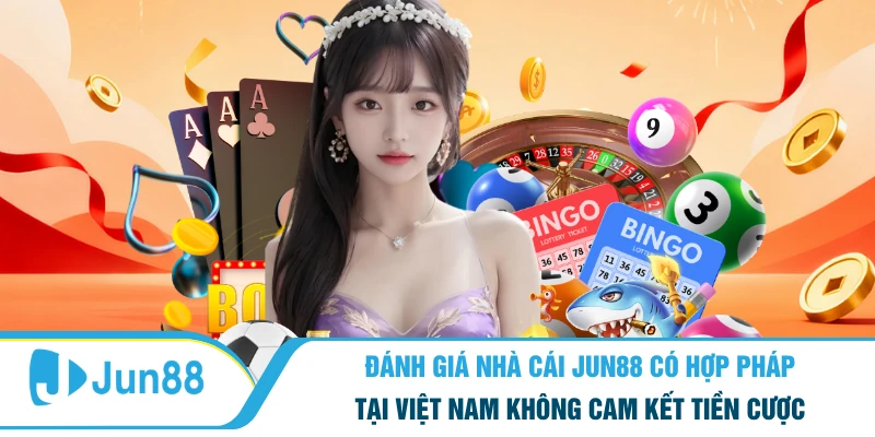 Đánh Giá Hệ Thống Jun88 Có Hợp Pháp Tại Việt Nam Không Đánh giá nhà cái Jun88 có hợp pháp tại Việt Nam không cam kết tiền cược
